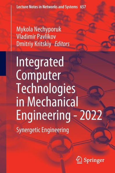 Integrated Computer Technologies in Mechanical Engineering - 2022: Synergetic Engineering