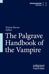 Title: The Palgrave Handbook of the Vampire, Author: Simon Bacon