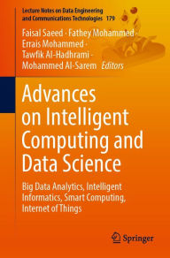 Title: Advances on Intelligent Computing and Data Science: Big Data Analytics, Intelligent Informatics, Smart Computing, Internet of Things, Author: Faisal Saeed
