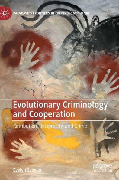 Evolutionary Criminology and Cooperation: Retribution, Reciprocity, Crime
