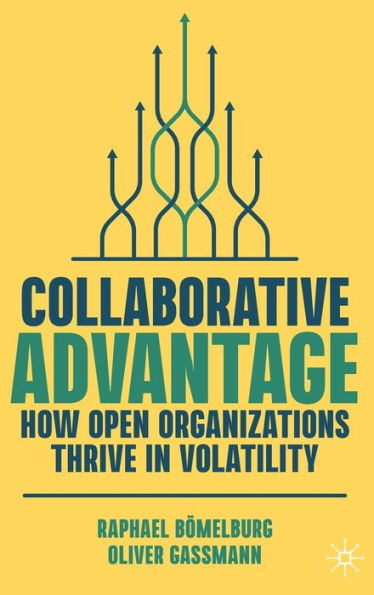 Collaborative Advantage: How Open Organizations Thrive Volatility