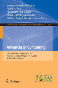 Title: Advances in Computing: 16th Colombian Congress, CCC 2022, Armenia, Colombia, October 17-21, 2022, Revised Selected Papers, Author: Vanessa Agredo-Delgado