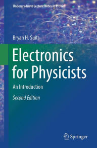 Title: Electronics for Physicists: An Introduction, Author: Bryan H. Suits