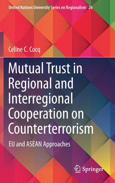 Mutual Trust Regional and Interregional Cooperation on Counterterrorism: EU ASEAN Approaches