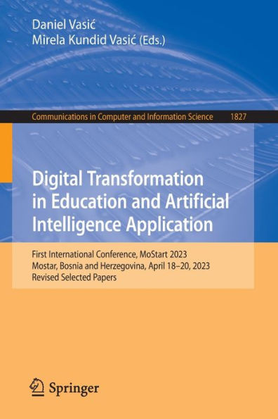 Digital Transformation Education and Artificial Intelligence Application: First International Conference, MoStart 2023, Mostar, Bosnia Herzegovina, April 18-20, Revised Selected Papers