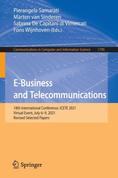 E-Business and Telecommunications: 18th International Conference, ICETE 2021, Virtual Event, July 6-9, Revised Selected Papers