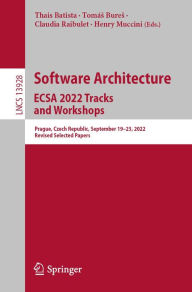Title: Software Architecture. ECSA 2022 Tracks and Workshops: Prague, Czech Republic, September 19-23, 2022, Revised Selected Papers, Author: Thais Batista