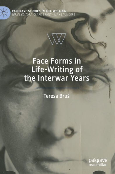 Face Forms Life-Writing of the Interwar Years