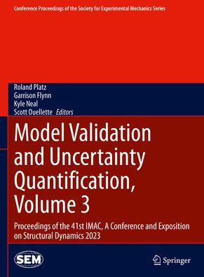 Model Validation and Uncertainty Quantification, Volume 3: Proceedings of the 41st IMAC, A Conference Exposition on Structural Dynamics 2023