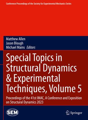 Special Topics Structural Dynamics & Experimental Techniques, Volume 5: Proceedings of the 41st IMAC, A Conference and Exposition on 2023