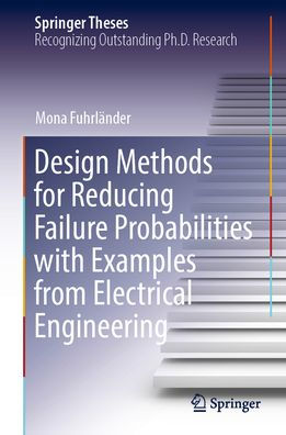 Design Methods for Reducing Failure Probabilities with Examples from Electrical Engineering