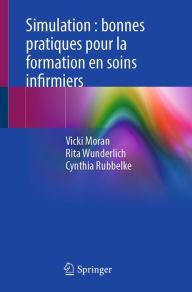 Title: Simulation : bonnes pratiques pour la formation en soins infirmiers, Author: Vicki Moran