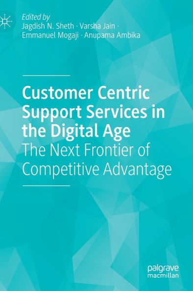 Customer Centric Support Services The Digital Age: Next Frontier of Competitive Advantage