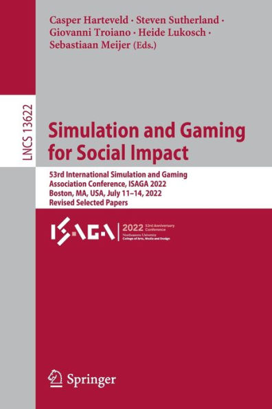 Simulation and Gaming for Social Impact: 53rd International Association Conference, ISAGA 2022, Boston, MA, USA, July 11-14, Revised Selected Papers