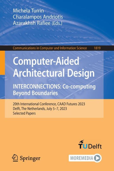 Computer-Aided Architectural Design. INTERCONNECTIONS: Co-computing Beyond Boundaries: 20th International Conference, CAAD Futures 2023, Delft, The Netherlands, July 5-7, Selected Papers