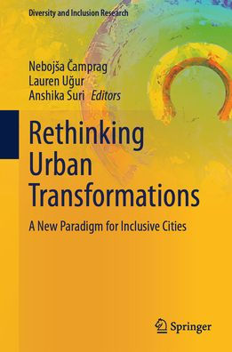 Rethinking Urban Transformations: A New Paradigm for Inclusive Cities