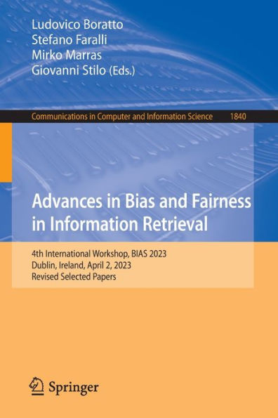 Advances in Bias and Fairness in Information Retrieval: 4th International Workshop, BIAS 2023, Dublin, Ireland, April 2, 2023, Revised Selected Papers