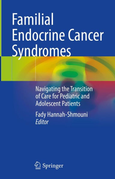 Familial Endocrine Cancer Syndromes: Navigating the Transition of Care for Pediatric and Adolescent Patients