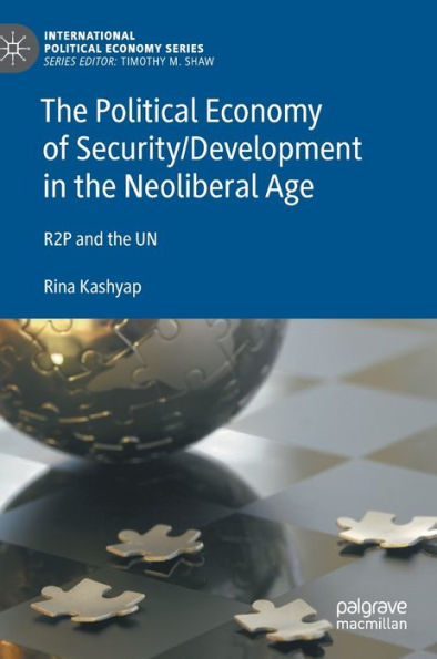 the Political Economy of Security/Development Neoliberal Age: R2P and UN