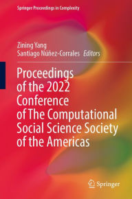 Title: Proceedings of the 2022 Conference of The Computational Social Science Society of the Americas, Author: Zining Yang