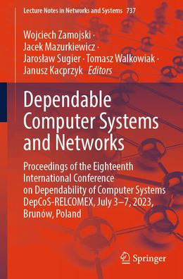 Dependable Computer Systems and Networks: Proceedings of the Eighteenth International Conference on Dependability DepCoS-RELCOMEX, July 3-7, 2023, Brunï¿½w, Poland