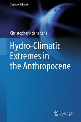 Hydro-Climatic Extremes the Anthropocene