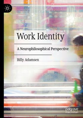 Work Identity: A Neurophilosophical Perspective