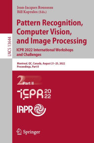 Title: Pattern Recognition, Computer Vision, and Image Processing. ICPR 2022 International Workshops and Challenges: Montreal, QC, Canada, August 21-25, 2022, Proceedings, Part II, Author: Jean-Jacques Rousseau