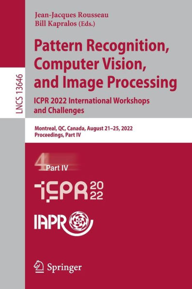 Pattern Recognition, Computer Vision, and Image Processing. ICPR 2022 International Workshops Challenges: Montreal, QC, Canada, August 21-25, 2022, Proceedings, Part IV