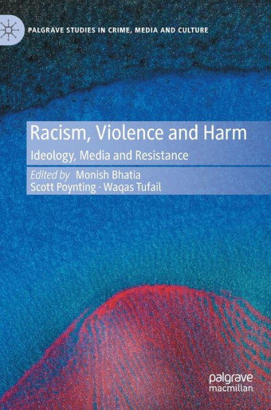 Racism, Violence and Harm: Ideology, Media Resistance