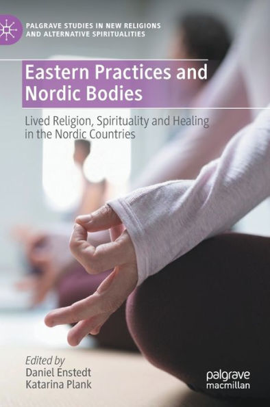 Eastern Practices and Nordic Bodies: Lived Religion, Spirituality Healing the Countries