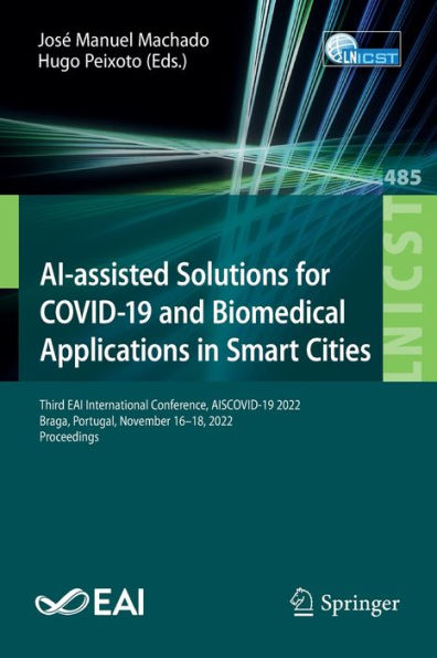 AI-assisted Solutions for COVID-19 and Biomedical Applications Smart Cities: Third EAI International Conference, AISCOVID-19 2022, Braga, Portugal, November 16-18, Proceedings