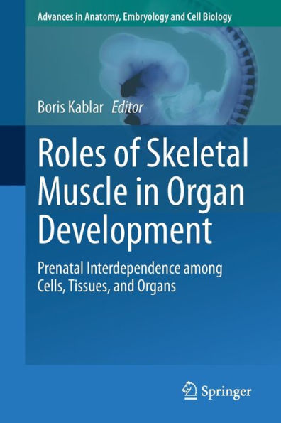 Roles of Skeletal Muscle Organ Development: Prenatal Interdependence among Cells, Tissues, and Organs