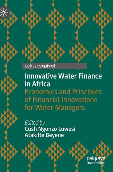 Innovative Water Finance Africa: Economics and Principles of Financial Innovations for Managers