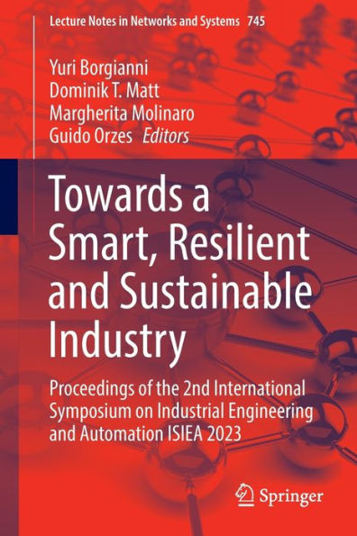 Towards a Smart, Resilient and Sustainable Industry: Proceedings of the 2nd International Symposium on Industrial Engineering Automation ISIEA 2023