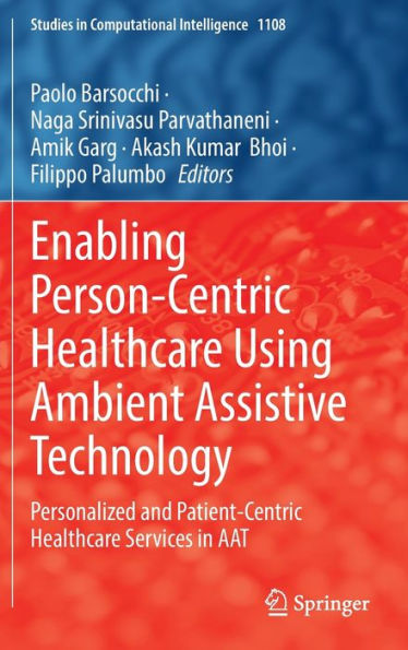 Enabling Person-Centric Healthcare Using Ambient Assistive Technology: Personalized and Patient-Centric Services AAT