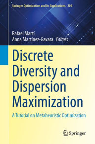 Title: Discrete Diversity and Dispersion Maximization: A Tutorial on Metaheuristic Optimization, Author: Rafael Martí