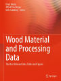 Wood Material and Processing Data: The Most Relevant Data, Tables, and Figures