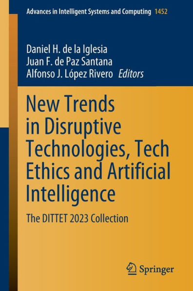 New Trends Disruptive Technologies, Tech Ethics and Artificial Intelligence: The DITTET 2023 Collection