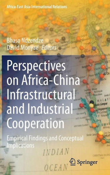 Perspectives on Africa-China Infrastructural and Industrial Cooperation: Empirical Findings Conceptual Implications