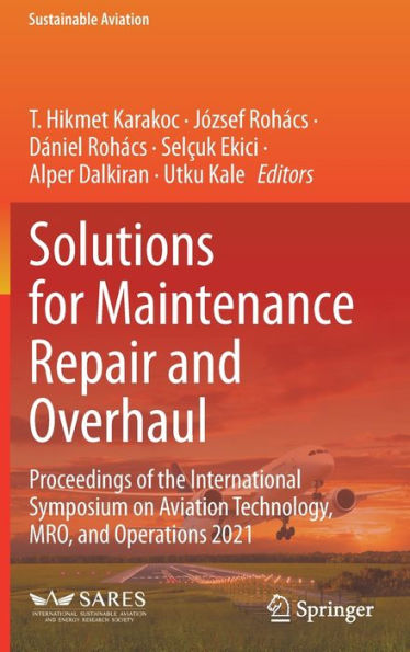 Solutions for Maintenance Repair and Overhaul: Proceedings of the International Symposium on Aviation Technology, MRO, Operations 2021