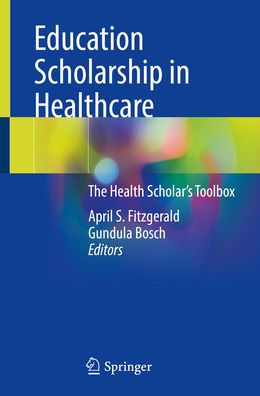 Education Scholarship Healthcare: The Health Scholar's Toolbox