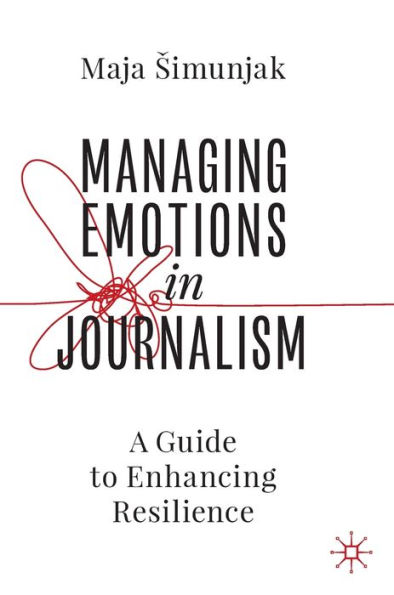 Managing Emotions Journalism: A Guide to Enhancing Resilience