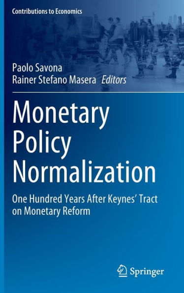 Monetary Policy Normalization: One Hundred Years After Keynes' Tract on Reform