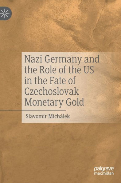 Nazi Germany and the Role of US Fate Czechoslovak Monetary Gold