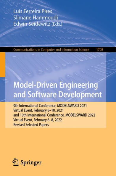Model-Driven Engineering and Software Development: 9th International Conference, MODELSWARD 2021, Virtual Event, February 8-10, 2021, and 10th International Conference, MODELSWARD 2022, Virtual Event, February 6-8, 2022, Revised Selected Papers