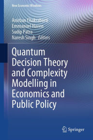 Title: Quantum Decision Theory and Complexity Modelling in Economics and Public Policy, Author: Anirban Chakraborti