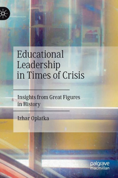 Educational Leadership Times of Crisis: Insights from Great Figures History