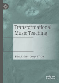 Title: Transformational Music Teaching, Author: Edna B. Chun