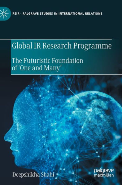 Global IR Research Programme: The Futuristic Foundation of 'One and Many'